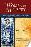Women in ministry : emerging questions about the diaconate /