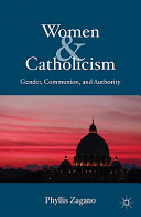 Women & Catholicism : gender, communion, and authority /