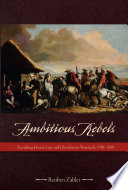 Ambitious rebels : remaking honor, law, and liberalism in Venezuela, 1780-1850 /