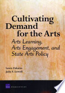 Cultivating demand for the arts : arts learning, arts engagement, and state arts policy /