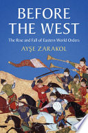 Before the West : the rise and fall of Eastern world orders /