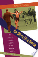 No direction home : the American family and the fear of national decline, 1968-1980 /
