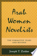 Arab women novelists : the formative years and beyond /
