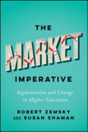 The market imperative : segmentation and change in higher education /