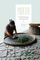 Puer tea : ancient caravans and urban chic /