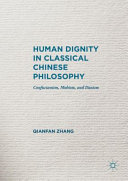 Human dignity in classical Chinese philosophy : Confucianism, Mohism, and Daoism /