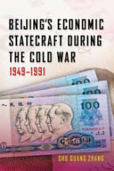 Beijing's economic statecraft during the Cold War, 1949-1991 /