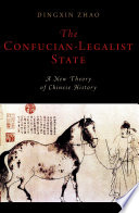 The Confucian-Legalist State : a New Theory of Chinese history /