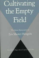 Cultivating the empty field : the silent illumination of Zen Master Hongzhi /