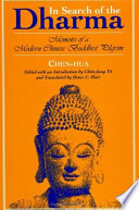 In search of the Dharma : memoirs of a modern Chinese Buddhist pilgrim /
