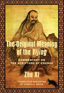 The original meaning of the Yijing : commentary on the scripture of change /