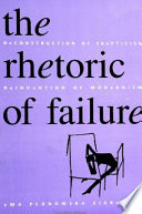The rhetoric of failure : deconstruction of skepticism, reinvention of modernism /