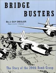Bridge busters : the story of the 394th Bomb Group of the 98th Bomb Wing, 9th Bomb Division, 9th Air Force /