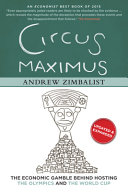 Circus maximus : the economic gamble behind hosting the Olympics and the World Cup /