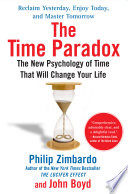The time paradox : the new psychology of time that will change your life /