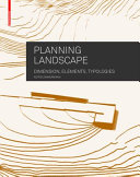 Planning landscape : dimensions, elements, typologies /