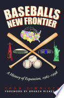 Baseball's new frontier : a history of expansion, 1961-1998 /
