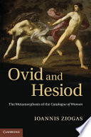 Ovid and Hesiod : the metamorphosis of The catalogue of women /