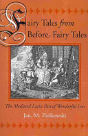 Fairy tales from before fairy tales : the medieval Latin past of wonderful lies /