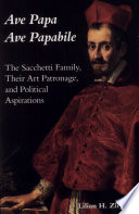 Ave Papa/Ave Papabile : the Sacchetti family, their art patronage, and political aspirations /