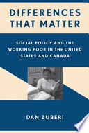 Differences that matter : social policy and the working poor in the United States and Canada /