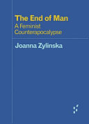 The end of man : a feminist counterapocalypse /