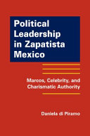 Political leadership in Zapatista Mexico : Marcos, celebrity, and charismatic authority /