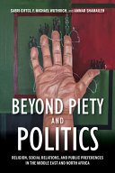 Beyond piety and politics : religion, social relations, and public preferences in the Middle East and North Africa /