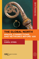 The global North : spaces, connections, and networks before 1600 /
