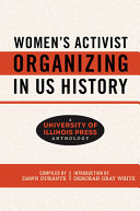 Women's activist organizing in US history : a University of Illinois Press anthology /