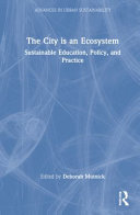 The city is an ecosystem : sustainable education, policy, and practice /