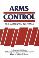 Arms control : the American dilemma /
