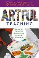Artful teaching : integrating the arts for understanding across the curriculum, K-8 /