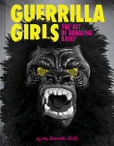 Guerrilla Girls : the art of behaving badly /