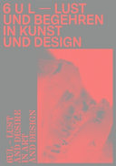 6 U L : Lust und Begehren in Kunst und Design = 6 U L : lust and desire in art and design ; Manolito /
