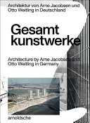 Gesamtkunstwerke : Architektur von Arne Jacobsen und Otto Weitling in Deutschland = architecture by Arne Jacobsen and Otto Weitling in Germany /