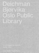 Deichman Bjørvika = Oslo Public Library : Lundhagem and Atelier Oslo Architects /