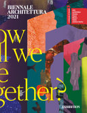 How will we live together? : Biennale architettura 2021 /