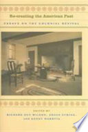 Re-creating the American past : essays on the colonial revival /