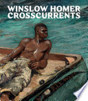 Winslow Homer : crosscurrents /
