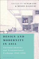 Design and modernity in Asia : national identity and transnational exchange 1945-1990 /