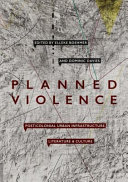 Planned violence : post/colonial urban infrastructure, literature and culture /