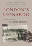 London's Leonardo : the life and work of Robert Hooke /