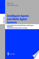 Intelligent agents and multi-agent systems : 6th Pacific Rim International Workshop on Multi-Agents, PRIMA 2003, Seoul, Korea, November 7-8, 2003 : proceedings /