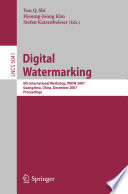 Digital watermarking : 6th international workshop, IWDW 2007, Guangzhou, China, December 3-5, 2007 : proceedings /