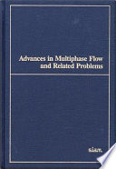 Advances in multiphase flow and related problems : proceedings of the Workshop on Cross Disciplinary Research in Multiphase Flow, Leesburg, Virginia, June 2-4, 1986 /