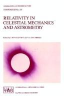 Relativity in celestial mechanics and astrometry : high precision dynamical theories and observational verifications : proceedings of the 114th Symposium of the International Astronomical Union, held in Leningrad, USSR, May 28-31, 1985 /