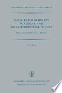 Illustrated glossary for solar and solar-terrestrial physics /