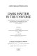 Dark matter in the universe : proceedings of the 117th Symposium of the International Astronomical Union held in Princeton, New Jersey, U.S.A., June 24-28, 1985 /
