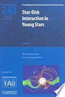 Star-disk interaction in young stars : proceedings of the 243th [i.e. 243rd] Symposium of the International Astronomical Union held in Grenoble, France, May 21-25, 2007 /